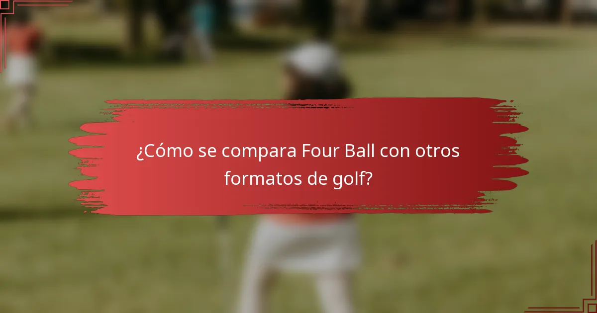 ¿Cómo se compara Four Ball con otros formatos de golf?